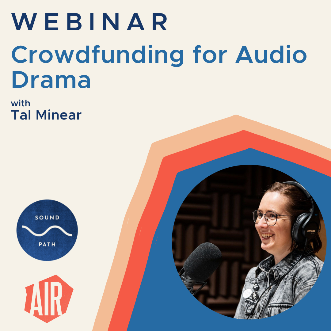 webinar Crowdfunding for Audio Drama  with Tal Minear