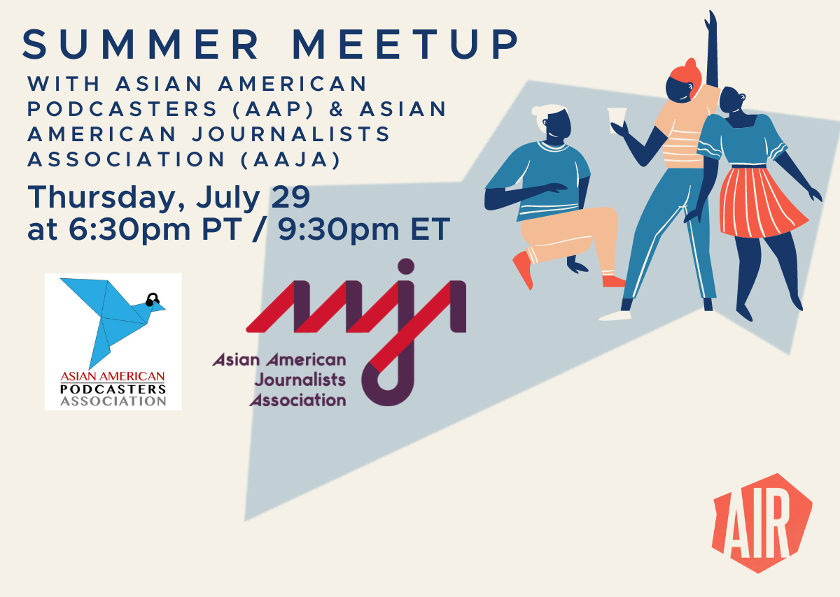 Summer Meetup with Asian American Podcasters (AAP) and Asian American Journalists Association (AAJA) Thursday, July 29 at 6:30pm PT / 9:30pm ET