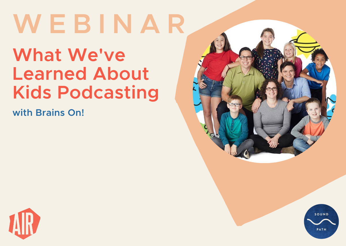 Webinar: What We’ve Learned About Kids Podcasting with Brains On!