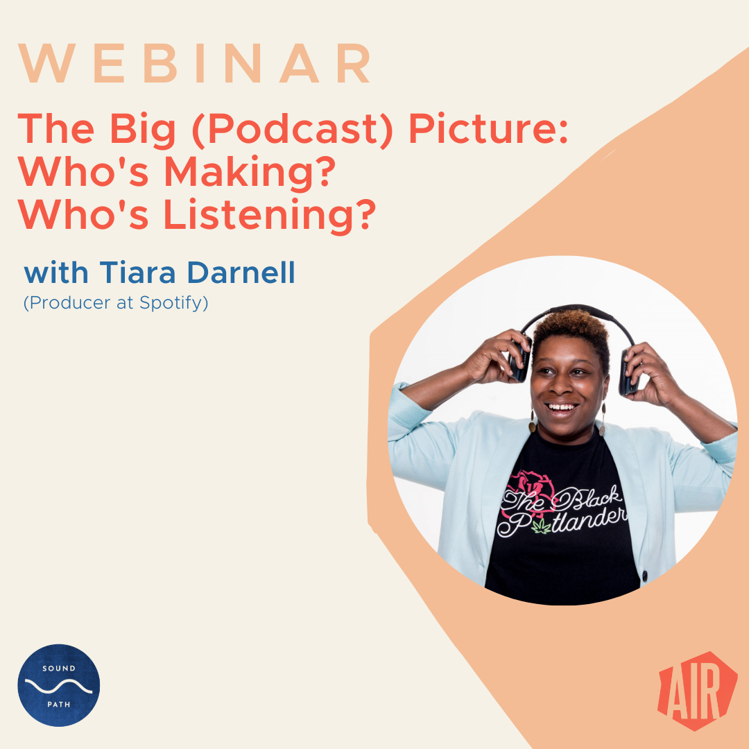 webinar the big podcast picture who's making who's listening with tiara darnell producer at spotify