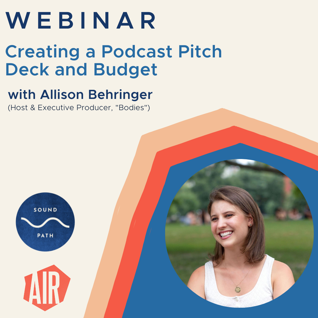 webinar creating a podcast pitch deck and budget with allison behringer host and executive producer "bodies"