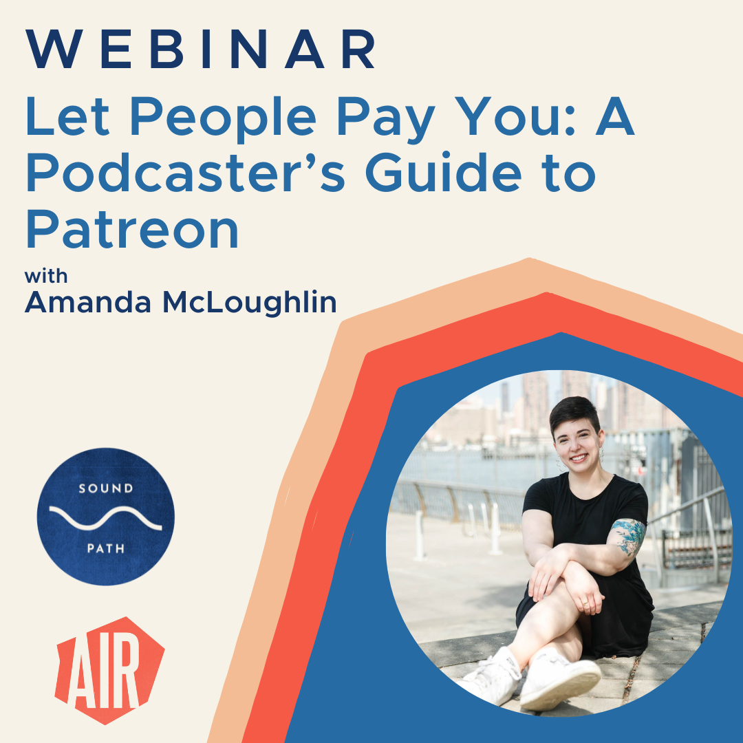 webinar Let People Pay You: A Podcaster’s Guide to Patreon with amanda mcloughlin