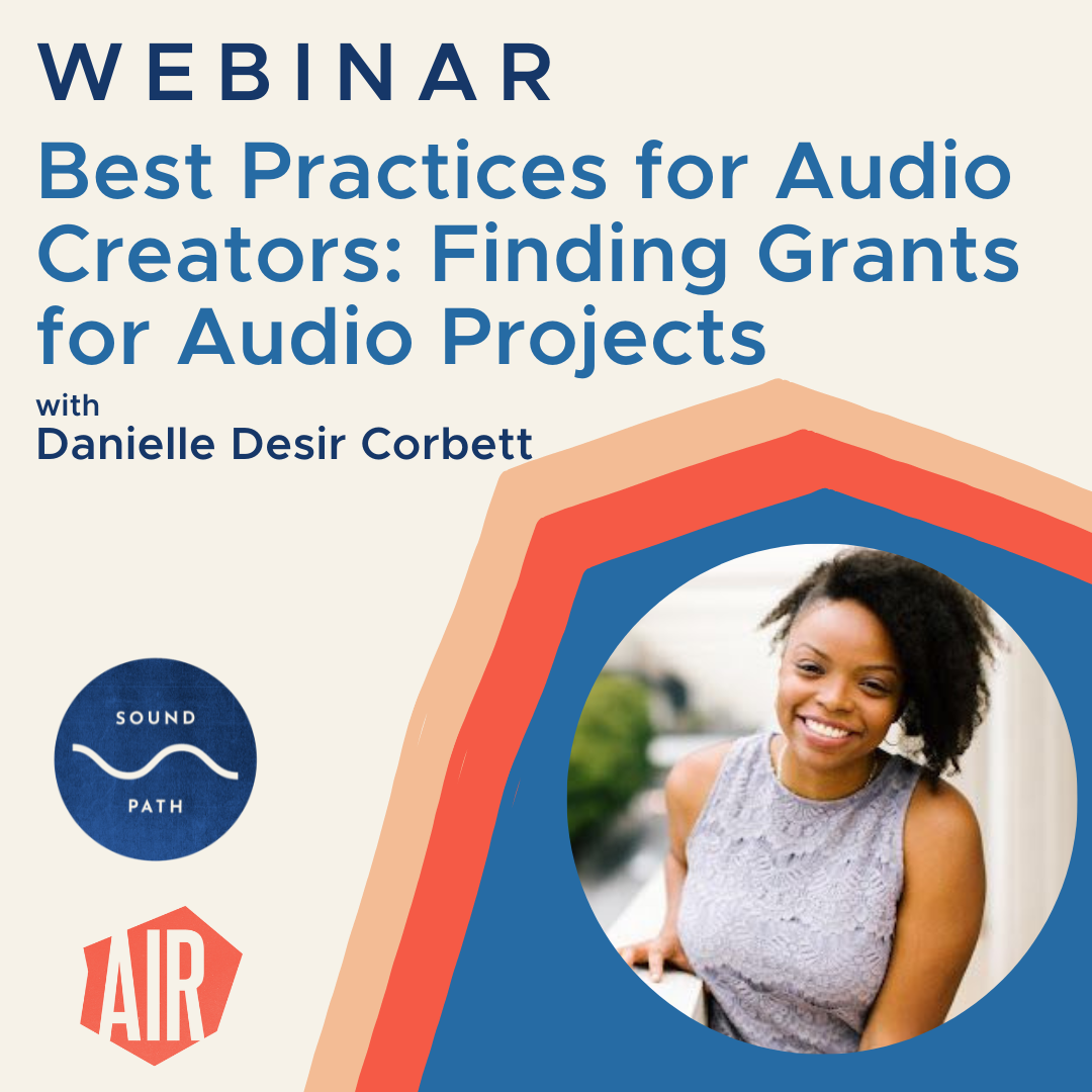 webinar Best Practices for Audio Creators: Finding Grants for Audio Projects  with Danielle Desir Corbett
