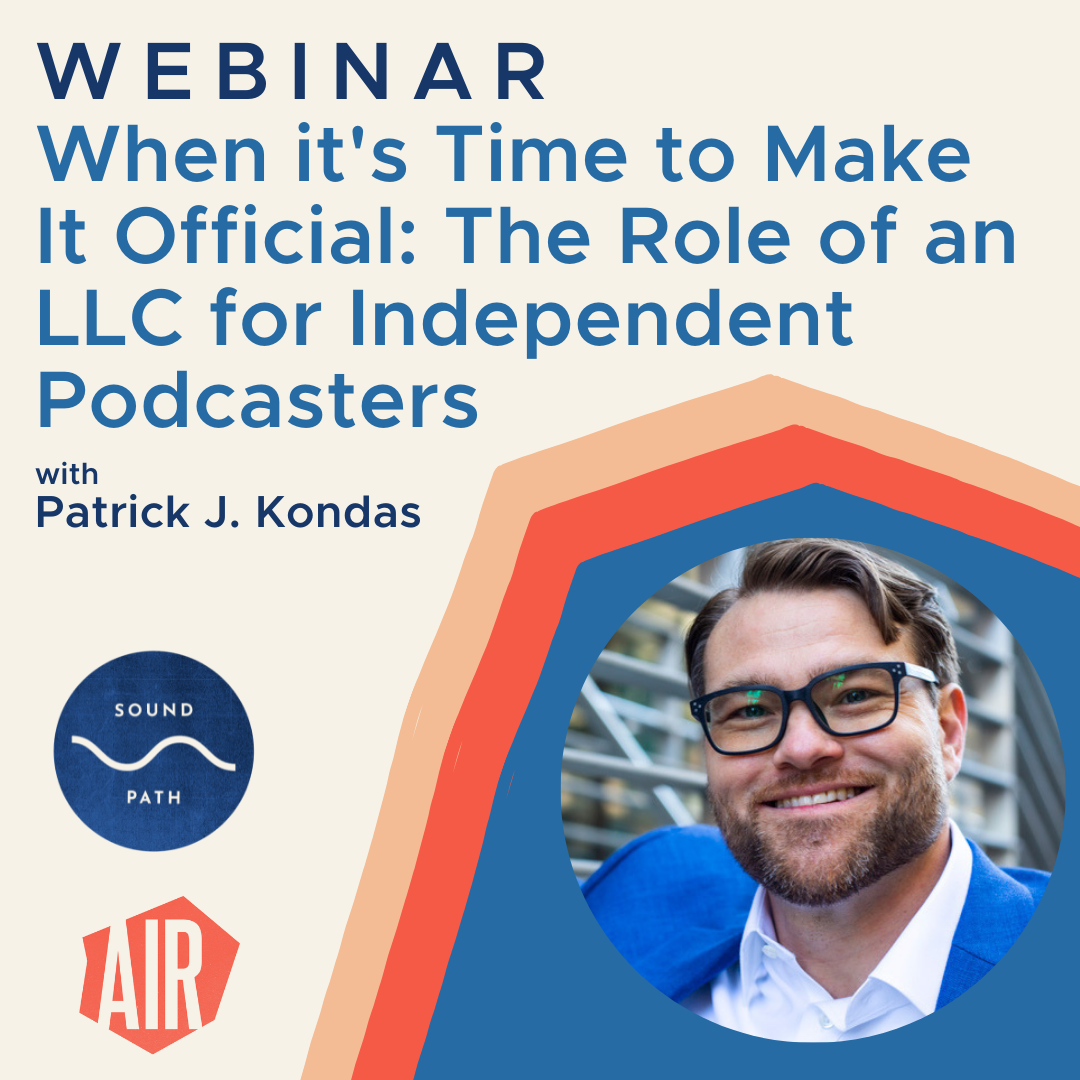 webinar When it's Time to Make It Official: The Role of an LLC for Independent Podcasters with patrick kondas